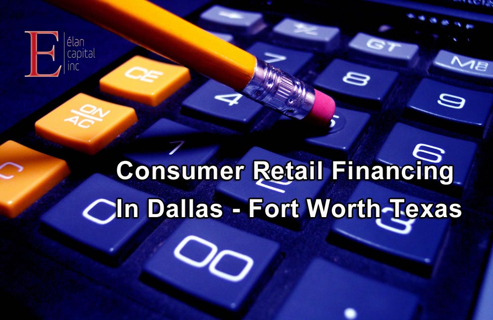 Consumer Retail Financing in Dallas - Elan Capital