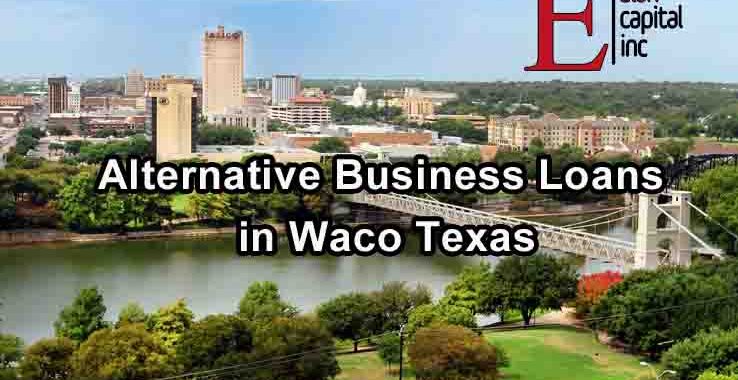 Alternative Business Loans - Waco Texas