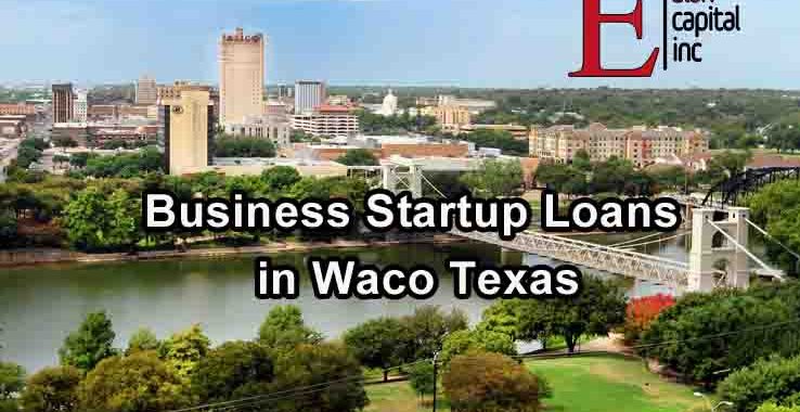 Business Startup Loans - Waco Texas